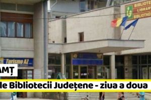 NEAMȚ: Zilele Bibliotecii Judeţene „G.T. Kirileanu“ Neamţ – ziua a doua