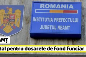 NEAMȚ: Prefectura Neamţ a creat un portal pentru căutarea dosarelor de fond funciar