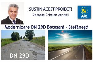 Cristian Achiţei: A fost desemnat câştigătorul licitaţiei pentru proiectarea şi execuţia lucrărilor de modernizare la DN 29D Botoşani- Ștefăneşti
