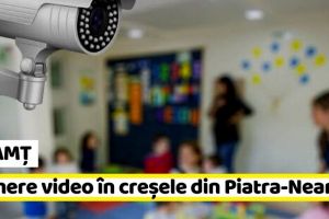 NEAMȚ: Camere de supraveghere în creşele din Piatra-Neamţ