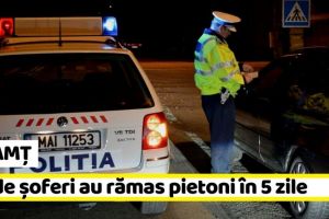 NEAMȚ: 70 de şoferi au rămas pietoni în 5 zile