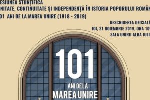 21 noiembrie 2019: Deschiderea oficială a Sesiunii Ştiinţifice a Muzeului Naţional al Unirii Alba Iulia „Unitate, Continuitate şi Independenţă în Istoria Poporului Român. 101 ani de la Marea Unire (1918-2019)” la Sala Unirii