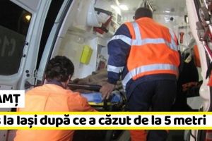 NEAMȚ: Transferat la Iaşi după ce a căzut de la 5 metri
