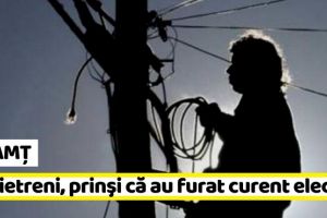 NEAMȚ: 17 persoane din Piatra-Neamţ, cercetate după ce au furat curent de la reţeaua electrică