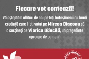 PSD Botoşani: Fiecare vot contează! Vă aşteptăm alături de noi pe toţi botoşănenii cu bună credinţă care l-aţi votat pe Mircea Diaconu să o susţineţi pe Viorica Dăncilă, un preşedinte aproape de oameni!
