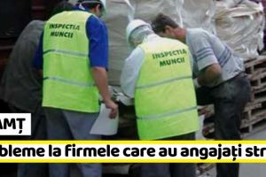 NEAMȚ: Probleme la firmele care au angajaţi străini