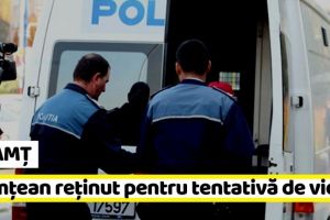 NEAMȚ: Nemţean reţinut pentru tentativă de viol şi violare de domiciliu