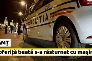 NEAMȚ: O şoferiţă beată s-a răsturnat cu maşina în şanţ