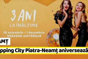NEAMȚ: Shopping City Piatra-Neamţ aniversează 3 ani la înălţime şi a pregătit cadouri pentru vizitatori