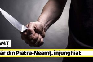 NEAMȚ: Tânăr din Piatra-Neamţ, înjunghiat, azi-noapte, la Balul bobocilor de la Facultatea de Drept