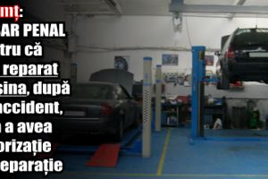 Neamţ: Dosar penal pentru că şi-a reparat maşina fără a prezenta o autorizaţie de reparaţie