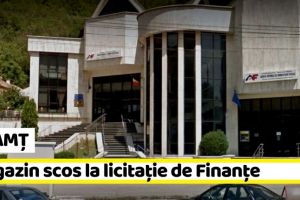 NEAMȚ: Magazin scos la licitaţie de Finanţe