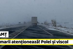 NEAMȚ: Drumarii atenţionează! Polei şi viscol