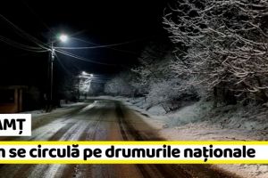 NEAMȚ: Cum se circulă pe drumurile naţionale după primul val de ninsori
