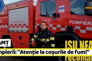 NEAMȚ: Pompierii: „Atenţie la coşurile de fum!” (VIDEO)