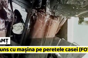 NEAMȚ: Accident în Neamţ. A ajuns cu maşina pe peretele unei case (FOTO)