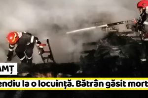 NEAMȚ: Incendiu la o locuinţă. Bătrân găsit mort (ultima oră)