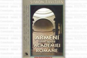 #DobrogeaDigitala:  Armeni sub cupola Academiei Romane“, de Simion Tavitian, de astazi in Biblioteca Digitala ZIUA de Constanta