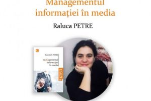  Conf. univ. dr. Raluca Petre isi lanseaza maine cartea Managementul informatiei in media