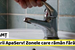 NEAMȚ: Avarii ApaServ! Zonele care rămân, astăzi, fără apă (10 decembrie)