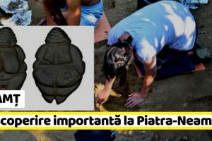 NEAMȚ: Descoperire importantă la Piatra-Neamţ: cea mai veche sculptură în piatră din România