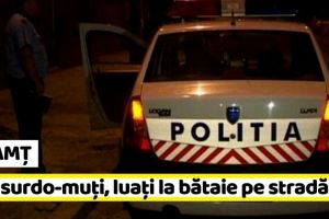 NEAMȚ: Doi surdo-muţi, bătuţi pe strada Aleea Armoniei din Piatra-Neamţ