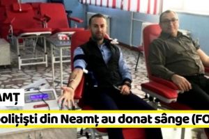NEAMȚ: 14 poliţişti din Neamţ au donat sânge (FOTO)