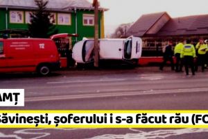 NEAMȚ: Accidentul din Săvineşti: Șoferului i s-a făcut rău (FOTO)