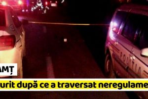 NEAMȚ: A murit după ce a traversat neregulamentar strada