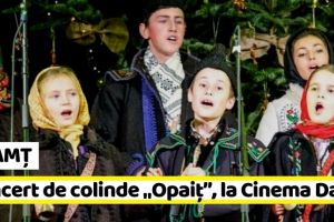 NEAMȚ: Concert de colinde „Opaiţ”, joi, la Cinema Dacia
