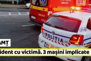 NEAMȚ: Accident cu victimă. Trei maşini implicate