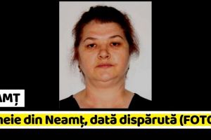 NEAMȚ: Femeie din Neamţ, dată dispărută (FOTO)