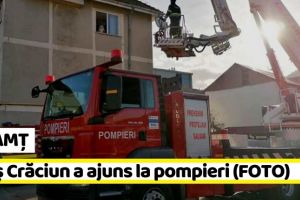NEAMȚ: Moş Crăciun a ajuns la pompieri (FOTO)
