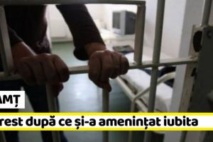 NEAMȚ: Arestat pentru că s-a apropiat prea mult de iubită şi a ameninţat-o