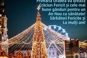 Primăria Oradea vă transmite Crăciun Fericit şi An Nou cu sănătate
