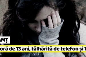 NEAMȚ: Minoră de 13 ani, tâlhărită de telefon şi 10 lei