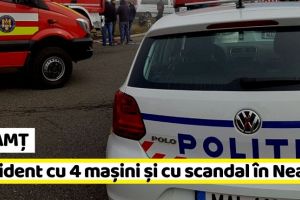 NEAMȚ: Accident cu 4 maşini şi cu scandal în Neamţ