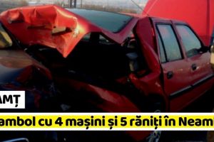 NEAMȚ: Carambol cu 4 maşini şi 5 răniţi în Neamţ