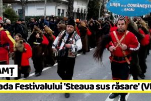 NEAMȚ: Parada Festivalului de Datini şi Obiceiuri de iarnă „Steaua sus răsare” (FOTO-VIDEO)