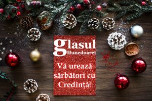 Glasul Hunedoarei vă urează sărbători cu Credinţă!