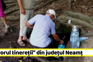 NEAMȚ: „Izvorul tinereţii” din Neamţ, locul unde apa are calităţi extraordinare