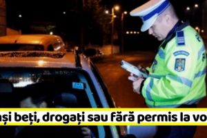 NEAMȚ: Prinşi beţi, drogaţi sau fără permis la volan