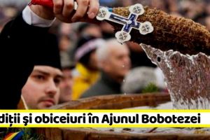 5 ianuarie: Tradiţii şi obiceiuri în Ajunul Botezului Domnului