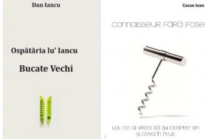 Autorii Cezar Ioan si Dan Iancu ne invita in noile lor volume sa descoperim lumea vinului si a bucatelor vechi