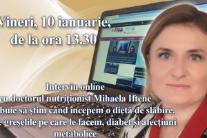 Interviu online cu doctorul nutritionist Mihaela Iftene:  Ce trebuie sa stim cand incepem o dieta de slabire. Despre greselile pe care le facem, diabet si afectiuni metabolice