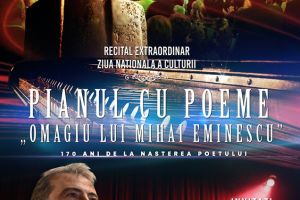 „Pianul cu poeme”, recital extraordinar, de Ziua Culturii Naţionale, la Sala Patria
