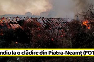 NEAMȚ: Incendiu la o clădire din Piatra-Neamţ (FOTO)