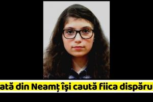 NEAMȚ: Un tată din Neamţ îşi caută fiica dispărută (FOTO)