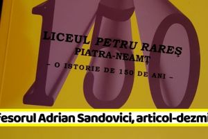 NEAMȚ: Profesorul Adrian-Pavel Sandovici, despre eroarea apărută în cartea „Liceul Petru Rareş Piatra-Neamţ – o istorie de 150 de ani”