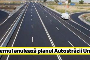 Guvernul anulează planul pentru Autostrada Unirii